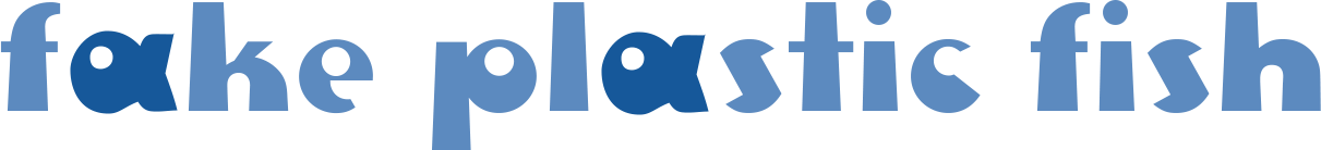 Fake Plastic Fish Fake Plastic Fish